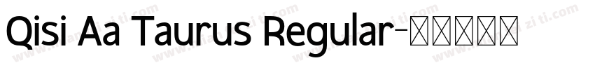 Qisi Aa Taurus Regular字体转换